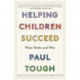 Helping Children Succeed: What Works and Why
