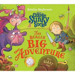 Sir Charlie Stinky Socks: The Really Big Adventure