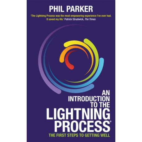An Introduction to the Lightning Process®: The First Steps to Getting Well