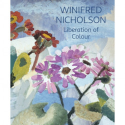 Winifred Nicholson: Liberation of Colour