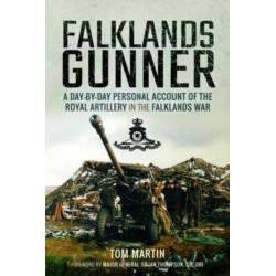 Falklands Gunner: A Day-by-Day Personal Account of the Royal Artillery in the Falklands War