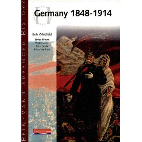 Heinemann Advanced History: Germany 1848-1914