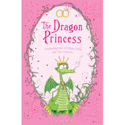 The Dragon Princess: And other tales of Magic, Spells and True Luuurve