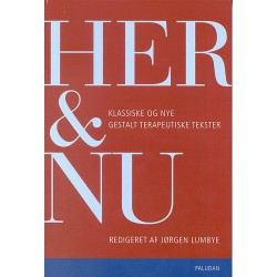 Her og nu: klassiske og nye gestalt-terapeutiske tekster