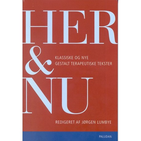 Her og nu: klassiske og nye gestalt-terapeutiske tekster