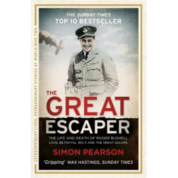 The Great Escaper: The Life and Death of Roger Bushell