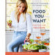 Food You Want: For the Life You Crave