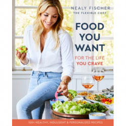 Food You Want: For the Life You Crave