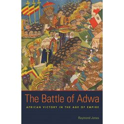 The Battle of Adwa: African Victory in the Age of Empire