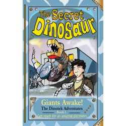The Secret Dinosaurs -1 (The Dinotek Adventures): Giants Awake!