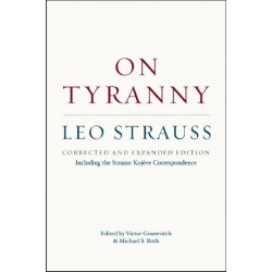 On Tyranny – Corrected and Expanded Edition, Including the Strauss–Kojeve Correspondence: Corrected and Expanded Edition, Including the Strauss-Koj?ve Correspondence