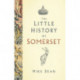 The Little History of Somerset