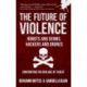 The Future of Violence - Robots and Germs, Hackers and Drones: Confronting the New Age of Threat