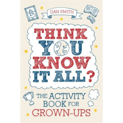 Think You Know it All?: The Activity Book for Grown-Ups