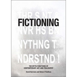 Fictioning: The Myth-Functions of Contemporary Art and Philosophy