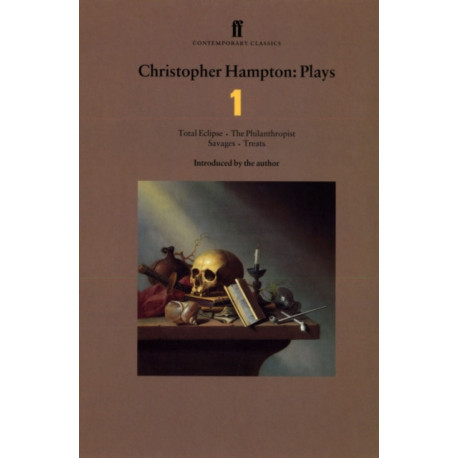 Christopher Hampton Plays 1: Total Eclipse- The Philanthropist- Savages- Treats