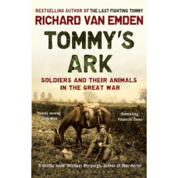 Tommy's Ark: Soldiers and their Animals in the Great War