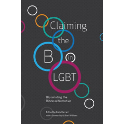 Claiming the B in LGBT: Illuminating the Bisexual Narrative