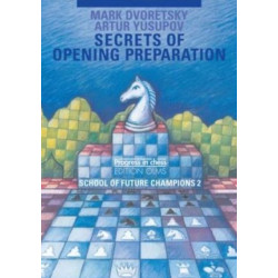 Secrets of Opening Preparation: School of Future Champions -- Volume 2