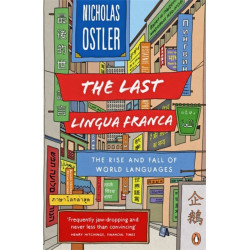 The Last Lingua Franca: The Rise and Fall of World Languages