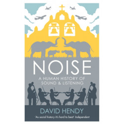 Noise: A Human History of Sound and Listening