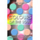 Colours of the Soul: Transform Your Life Through Colour Therapy