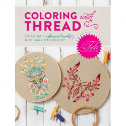 Tula Pink Coloring with Thread: Stitching a Whimsical World with Hand Embroidery