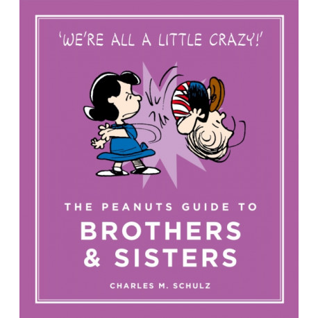 The Peanuts Guide to Brothers and Sisters