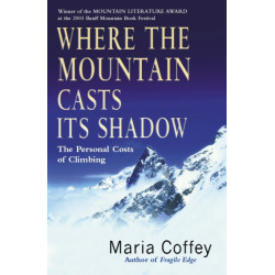 Where The Mountain Casts Its Shadow: The Personal Costs of Climbing