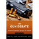 The Gun Debate: What Everyone Needs to Know®