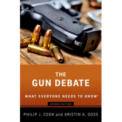 The Gun Debate: What Everyone Needs to Know®