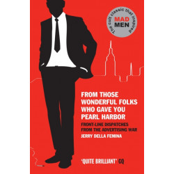 From Those Wonderful Folks Who Gave You Pearl Harbor: Front-Line Dispatches from the Advertising War