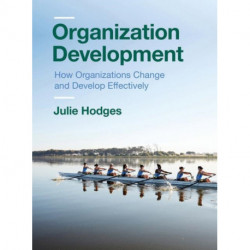 Organization Development: How Organizations Change and Develop Effectively