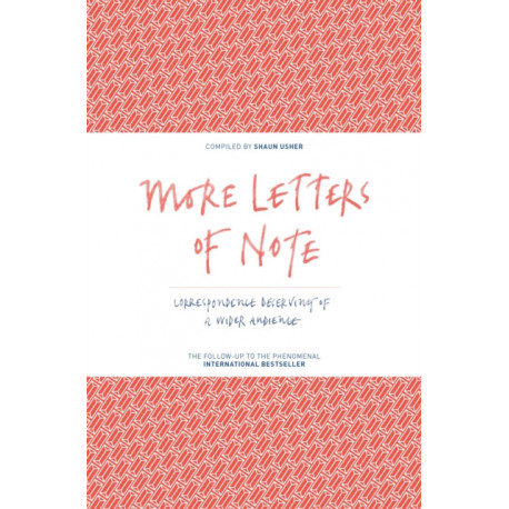 More Letters of Note: Correspondence Deserving of a Wider Audience