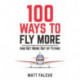 100 Ways to Fly More: And Get More Out of Flying