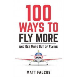 100 Ways to Fly More: And Get More Out of Flying