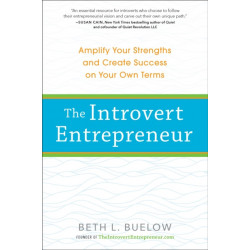 The Introvert Entrepreneur: Amplify Your Strengths and Create Success on Your Own Terms