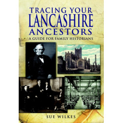 Tracing Your Lancashire Ancestors: A Guide for Family Historians