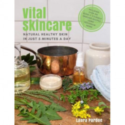 Vital Skincare: Natural Healthy Skin in Just 5 Minutes a Day