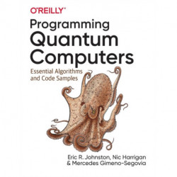 Programming Quantum Computers: Essential Algorithms and Code Samples