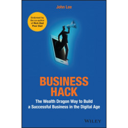 Business Hack: The Wealth Dragon Way to Build a Successful Business in the Digital Age