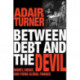 Between Debt and the Devil: Money, Credit, and Fixing Global Finance