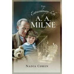 The Extraordinary Life of A A Milne