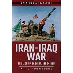 Iran-Iraq War: The Lion of Babylon, 1980-1988