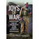 Joys of War: From the Foreign Legion and the SAS, and into Hell with PTSD
