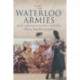 Waterloo Armies, The: Men, Organization and Tactics