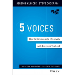 The 5 Voices: How to Communicate Effectively with Everyone You Lead