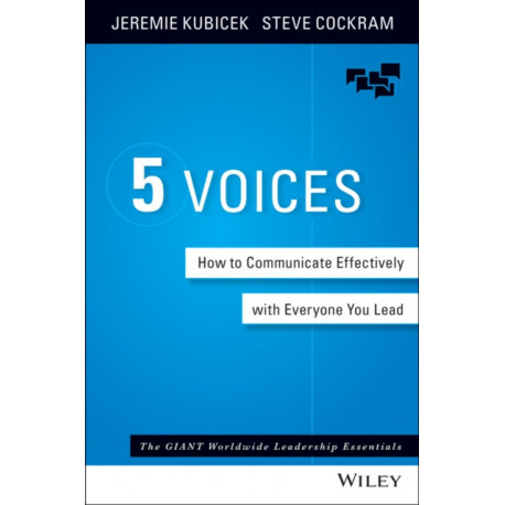 The 5 Voices: How to Communicate Effectively with Everyone You Lead