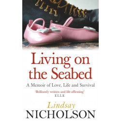 Living On The Seabed: A memoir of love, life and survival