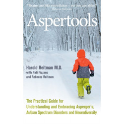 Aspertools: A Practical Guide for Understanding and Embracing Asperger's, Autism Spectrum Disorders and Neurodiversity